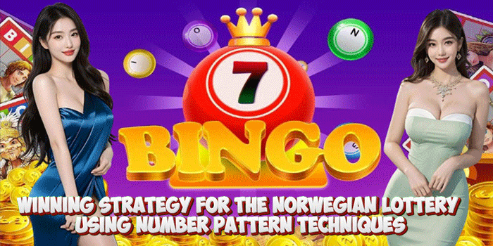 Winning Strategy For The Norwegian Lottery Using Number Pattern Techniques Winning Strategy For The Norwegian Lottery Using Number Pattern Techniques