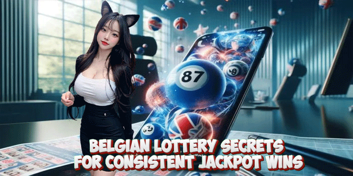 Belgian Lottery Secrets for Consistent Jackpot Wins Belgian Lottery Secrets for Consistent Jackpot Wins