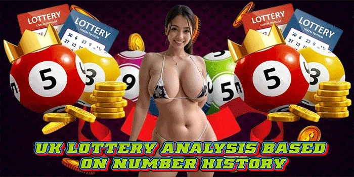 UK Lottery Analysis Based on Number History UK Lottery Analysis Based on Number History